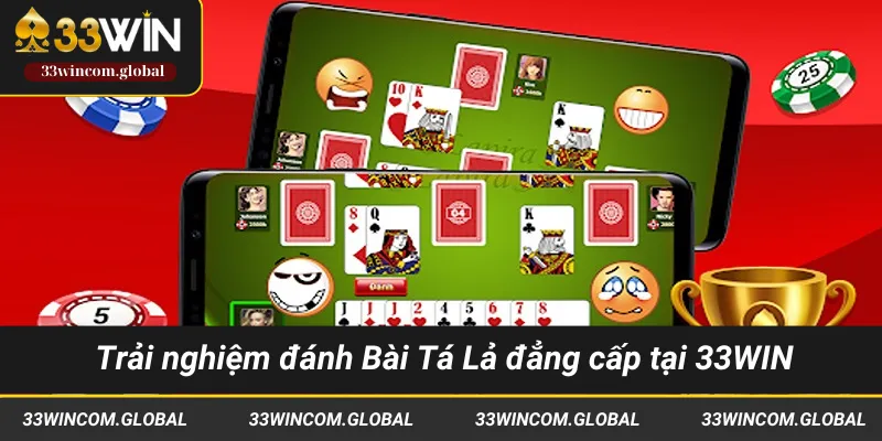 33Win là địa chỉ uy tín mà bạn nên chọn chơi Bài Tá Lả