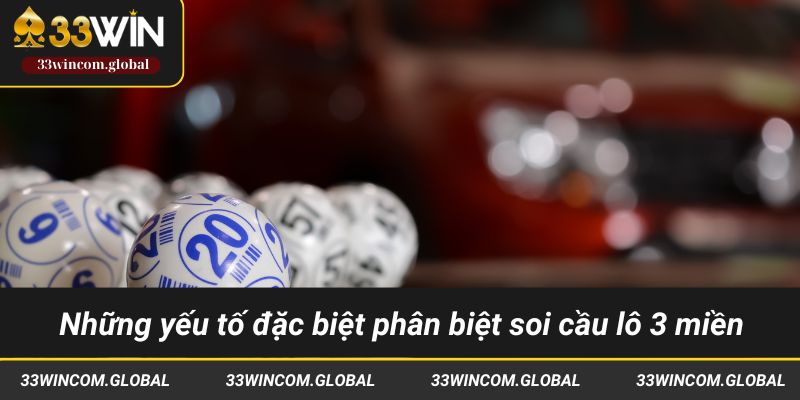 Những yếu tố đặc biệt phân biệt trong soi cầu lô 3 miền
