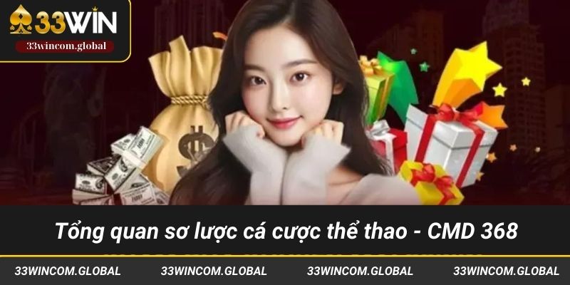 Tổng quan sơ lược về nền tảng cá cược thể thao - CMD 368
