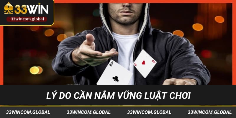 Lý do cần nắm rõ luật đánh poker